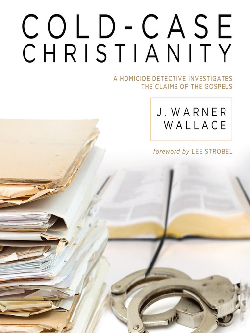 Title details for Cold-Case Christianity by J. Warner Wallace - Wait list